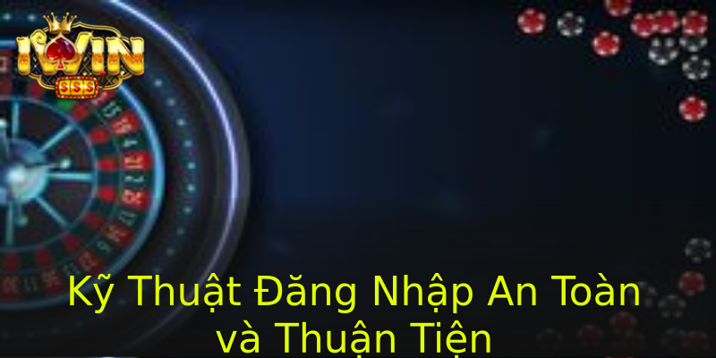 Kỹ Thuật Đăng Nhập An Toàn và Thuận Tiện Kỹ Thuật Đăng Nhập An Toàn và Thuận Tiện