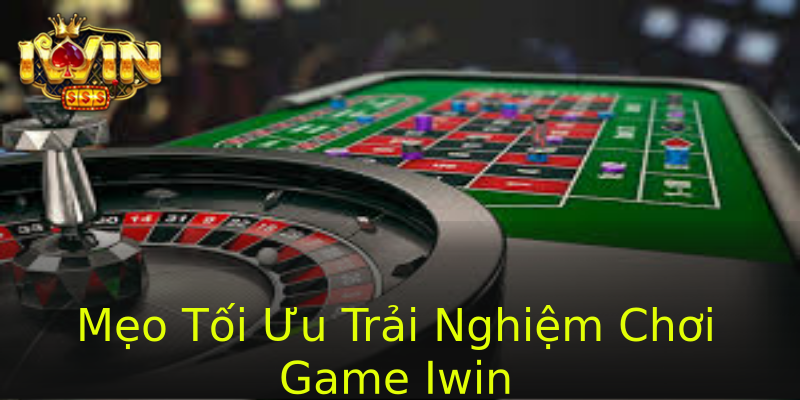 Mẹo Tối Ưu Trải Nghiệm Chơi Game Iwin Mẹo Tối Ưu Trải Nghiệm Chơi Game Iwin